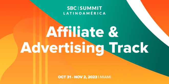 Unleashing Advertising Potential: SBC Summit Latinoamérica announces ‘Affiliate & Advertising track’