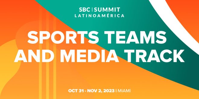SBC News SBC Summit Latinoamérica: Unveiling Intricacies on Sports Teams & Media Dynamics