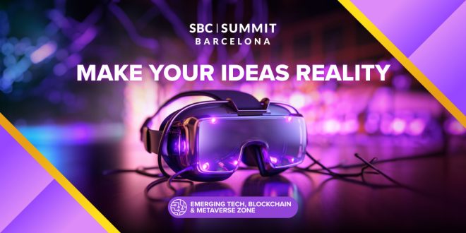 Trailblazing Tech: SBC Summit Barcelona's 'Emerging Tech’ Zone