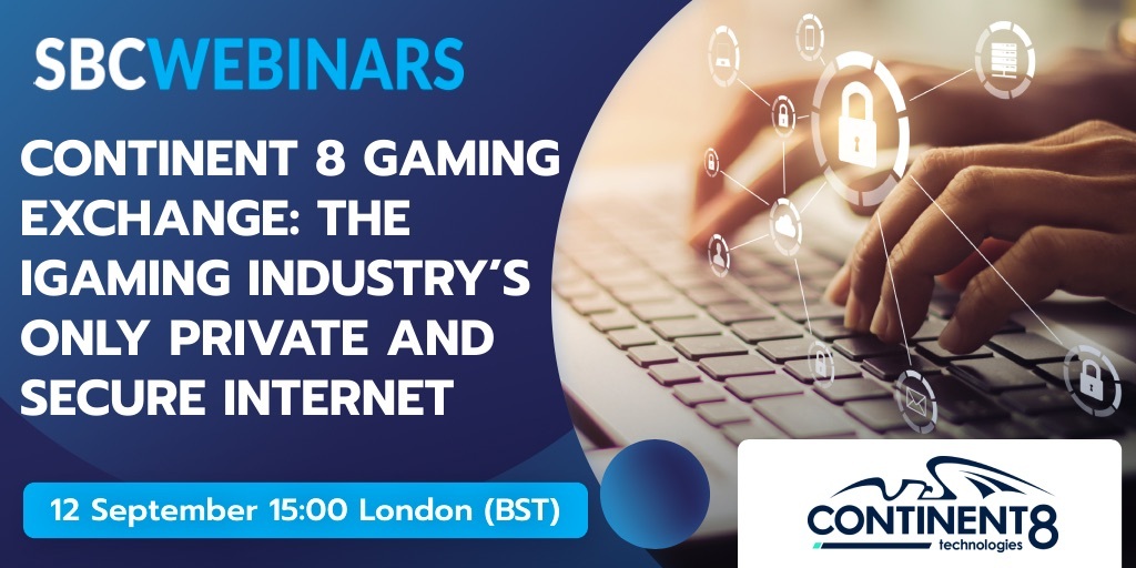 SBC Webinars x Continent 8 Technologies present: ‘Gaming Exchange' - A deep dive on a game changing private and secure internet tool.