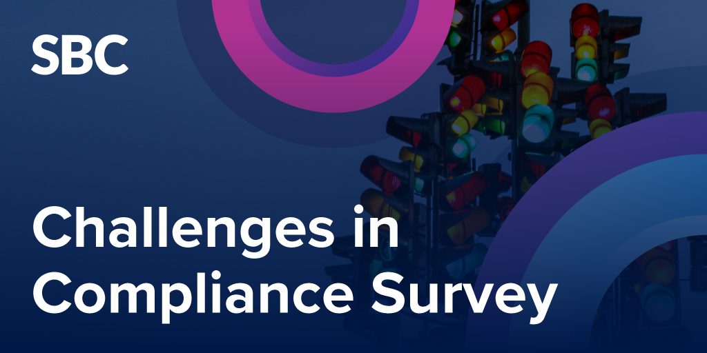 SBC Challenges In Compliance Survey