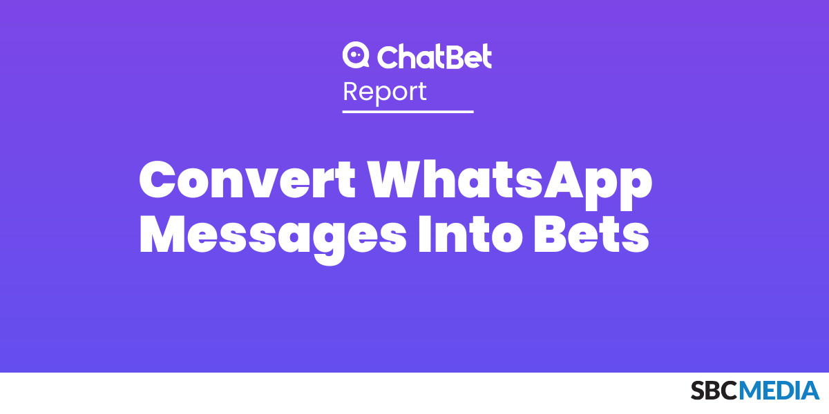 SBC News ChatBet Report: Convert WhatsApp Messages Into Bets